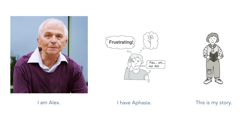 I am Alex. I have Aphasia. This is my story.